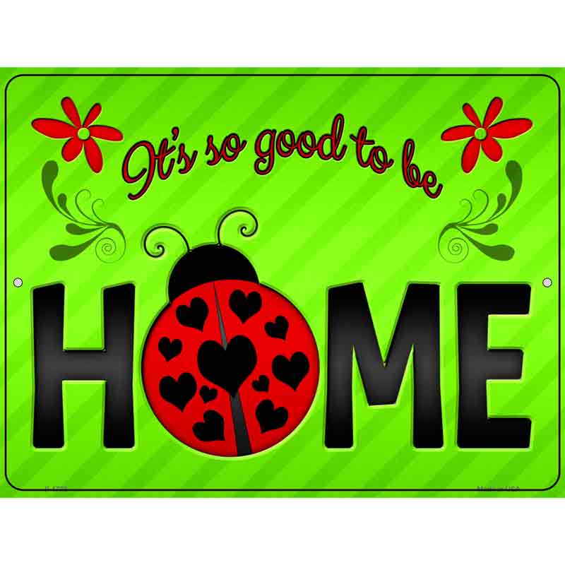 Good to be Home Novelty Parking Sign 9" x 12" (P)