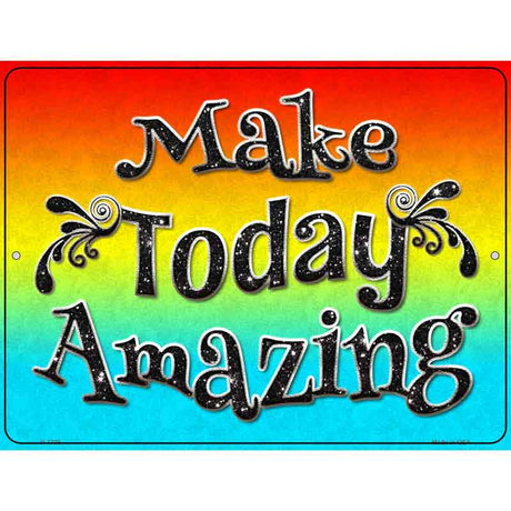 Make Today Amazing Novelty Parking Sign 9" x 12" (P)