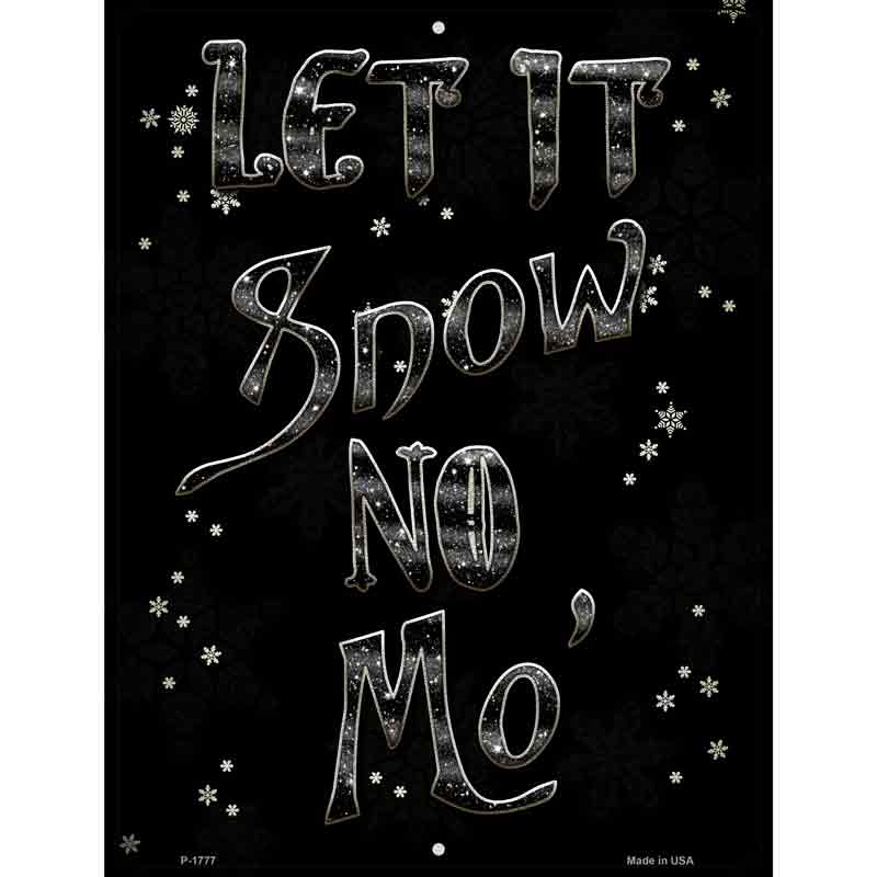 Let It Snow No Mo Novelty Parking Sign 9" x 12" (P)