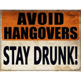 Avoid Hangovers Stay Drunk Novelty Parking Sign 9" x 12" (P)