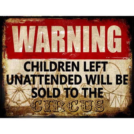 Unattended Children Sold To Circus Novelty Parking Sign 9" x 12" (P)