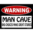 Man Cave Bad Choices Great Stories Metal Novelty Parking Sign 9" x 12" (P)