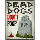 Dead Dogs Dont Poop Parking Sign 9" x 12" (P)