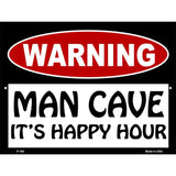 Man Cave Its Happy Hour Metal Novelty Parking Sign 9" x 12" (P)