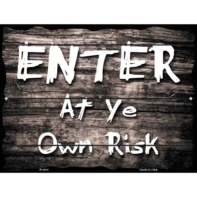 Enter At Ye Risk Parking Sign 9" x 12" (P)