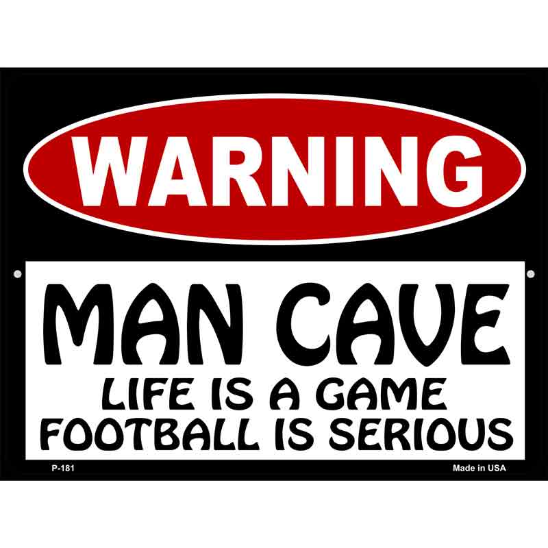 Man Cave Life Game Football Serious Metal Novelty Parking Sign 9" x 12" (P)