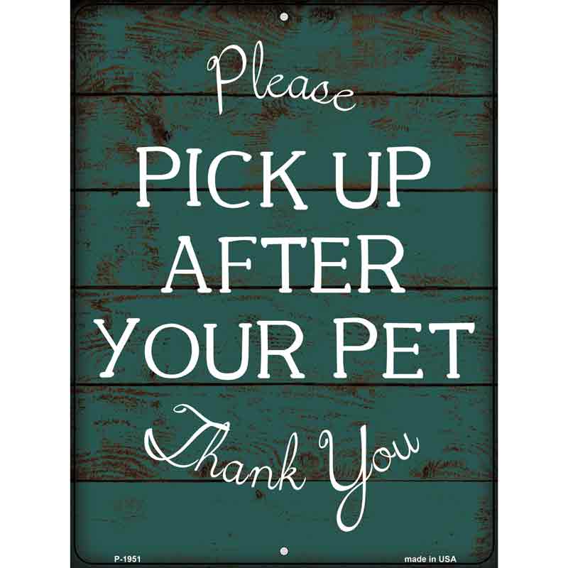 Pick Up After Your Pet Novelty Metal Parking Sign 9" x 12" (P)