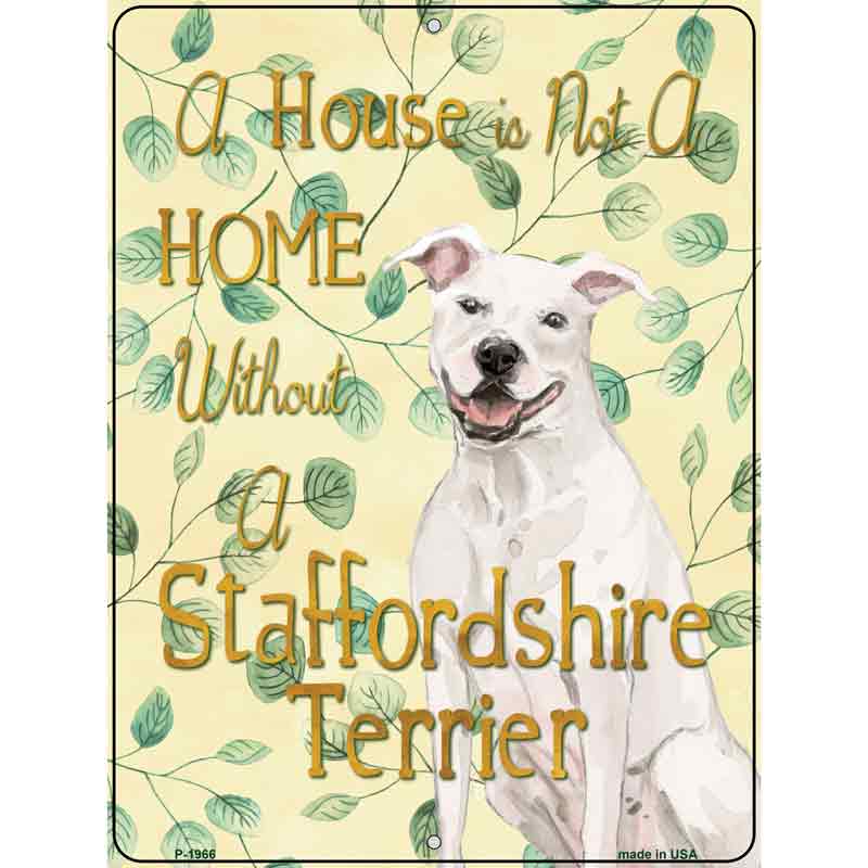 Not A Home Without A Staffordshire Terrier Novelty Parking Sign 9" x 12" (P)