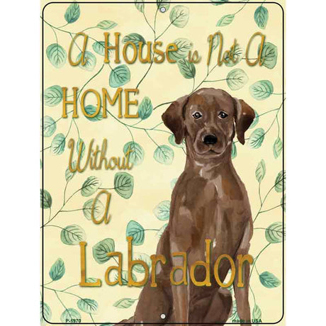 Not A Home Without A Labrador Novelty Parking Sign 9" x 12" (P)