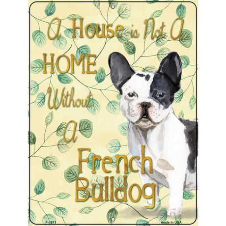 Not A Home Without A French Bulldog Novelty Parking Sign 9" x 12" (P)