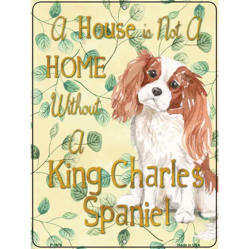 Not A Home Without A King Charles Novelty Parking Sign 9" x 12" (P)