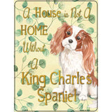 Not A Home Without A King Charles Novelty Parking Sign 9" x 12" (P)