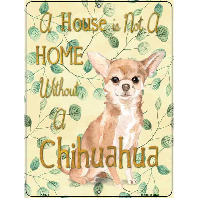 Not A Home Without A Chihuahua Novelty Parking Sign 9" x 12" (P)