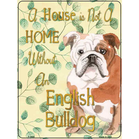 Not A Home Without A English Bulldog Novelty Parking Sign 9" x 12" (P)