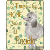 Not A Home Without A Poodle Novelty Parking Sign 9" x 12" (P)