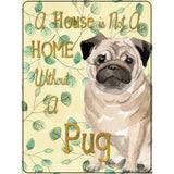 Not A Home Without A Pug Novelty Parking Sign 9" x 12" (P)