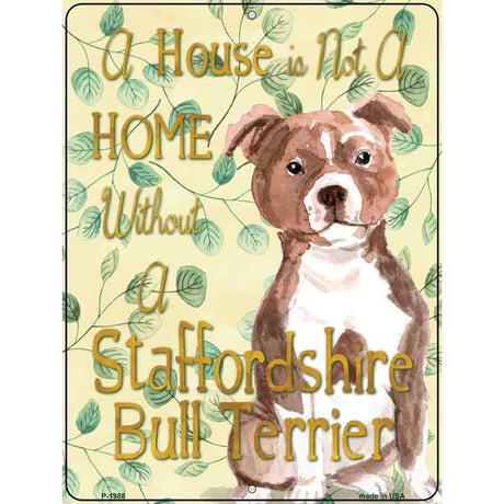 Not A Home Without A Staffordshire Bull Terrier  Novelty Parking Sign 9" x 12" (P)