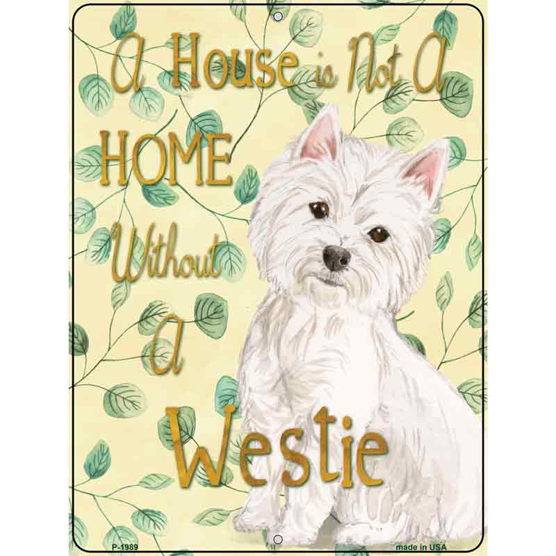 Not A Home Without A Westie Novelty Parking Sign 9" x 12" (P)