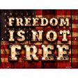 Freedom Is Not Free Novelty Metal Parking Sign 9" x 12" (P)