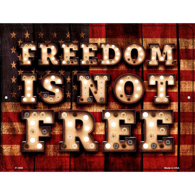 Freedom Is Not Free Novelty Metal Parking Sign 9" x 12" (P)