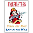 Firefighters Find Em Hot Leave Em Wet Metal Novelty Parking Sign 9" x 12" (P)