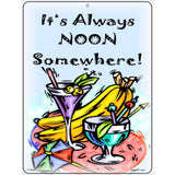 Its Noon Somewhere Metal Parking Sign 9" x 12" (P)