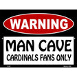 Man Cave Cardinals Fans Only Metal Novelty Parking Sign 9" x 12" (P)