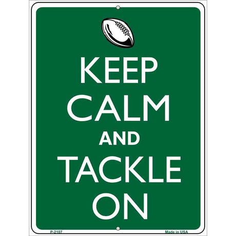 Keep Calm And Tackle On Football Metal Novelty Parking Sign 9" x 12" (P)