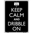 Keep Calm And Dribble On Metal Novelty Parking Sign 9" x 12" (P)