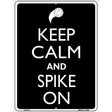 Keep Calm And Spike On Metal Novelty Parking Sign 9" x 12" (P)