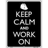 Keep Calm And Work On Metal Novelty Parking Sign 9" x 12" (P)