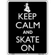 Keep Calm And Skate On Metal Novelty Parking Sign 9" x 12" (P)