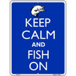 Keep Calm And Fish On Metal Novelty Parking Sign 9" x 12" (P)