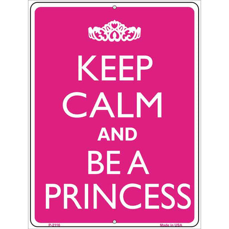 Keep Calm And Be A Princess Metal Novelty Parking 9" x 12" (P)