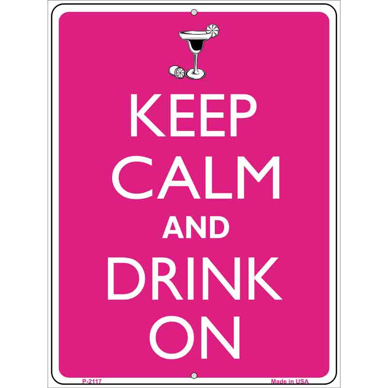 Keep Calm And Drink On Metal Novelty Parking Sign 9" x 12" (P)