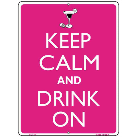 Keep Calm And Drink On Metal Novelty Parking Sign 9" x 12" (P)