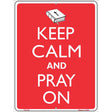 Keep Calm And Pray On Metal Novelty Parking Sign 9" x 12" (P)