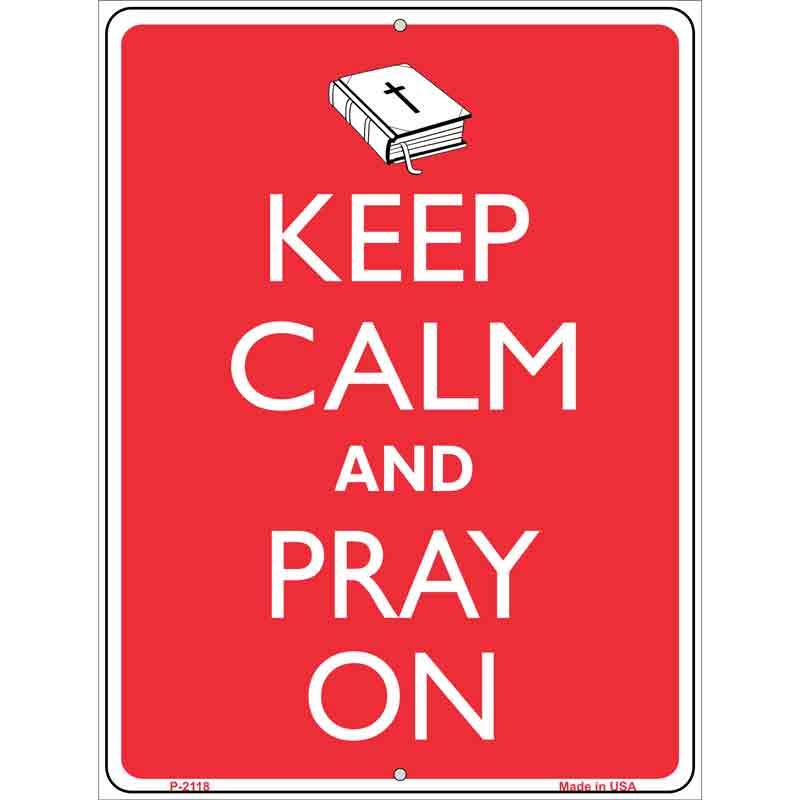 Keep Calm And Pray On Metal Novelty Parking Sign 9" x 12" (P)