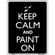 Keep Calm And Paint On Metal Novelty Parking Sign 9" x 12" (P)