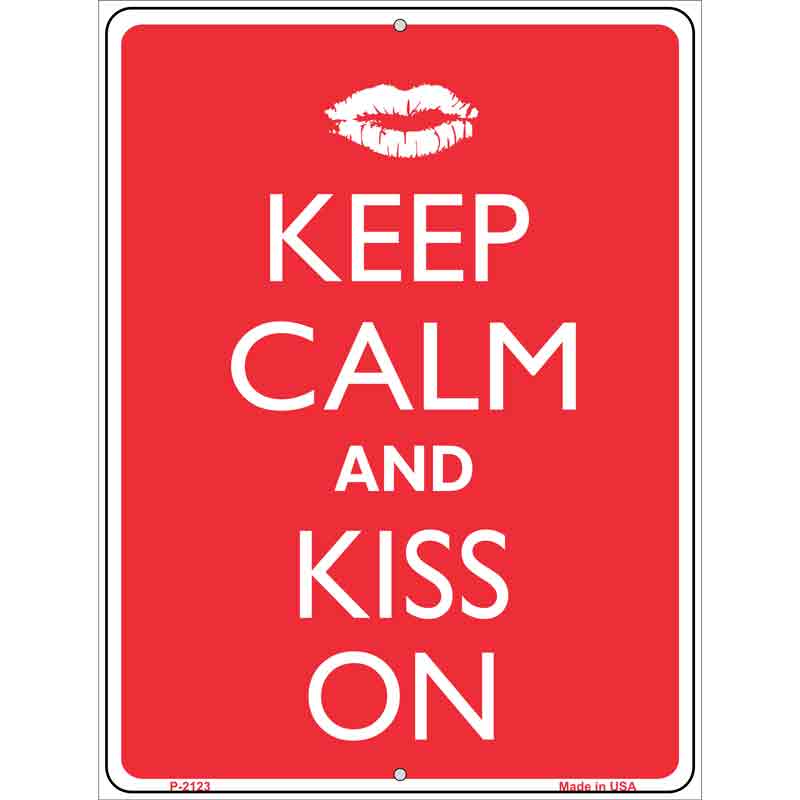 Keep Calm And Kiss On Metal Novelty Parking Sign 9" x 12" (P)