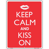 Keep Calm And Kiss On Metal Novelty Parking Sign 9" x 12" (P)