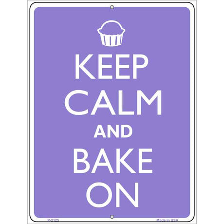 Keep Calm And Bake On Metal Novelty Parking Sign 9" x 12" (P)