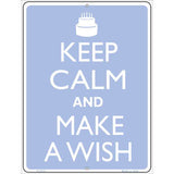 Keep Calm And Make A Wish Metal Novelty Parking Sign 9" x 12" (P)