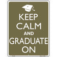 Keep Calm And Graduate On Metal Novelty Parking Sign 9" x 12" (P)