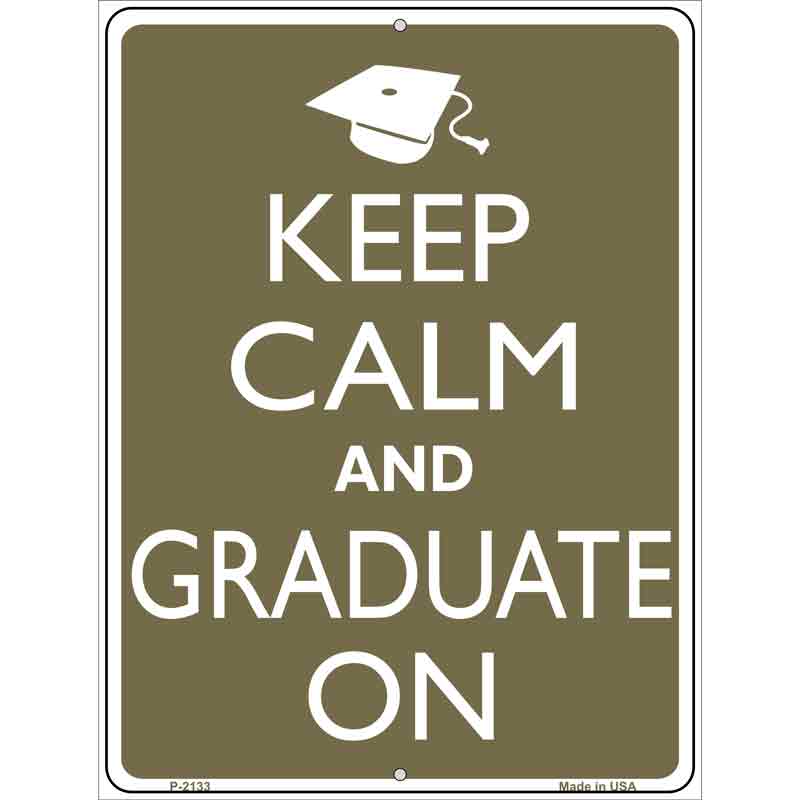 Keep Calm And Graduate On Metal Novelty Parking Sign 9" x 12" (P)