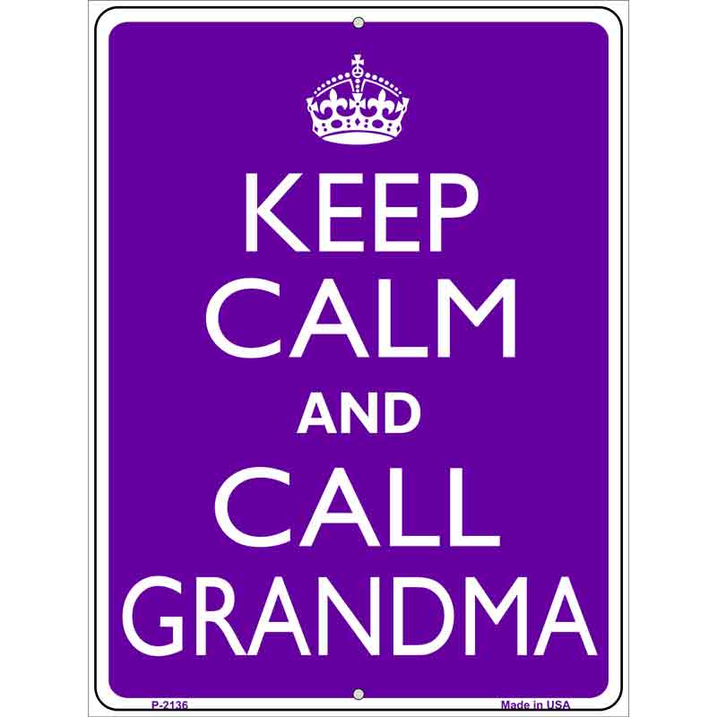 Keep Calm And Call Grandma Metal Novelty Parking Sign 9" x 12" (P)