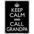 Keep Calm And Call Grandpa Metal Novelty Parking Sign 9" x 12" (P)