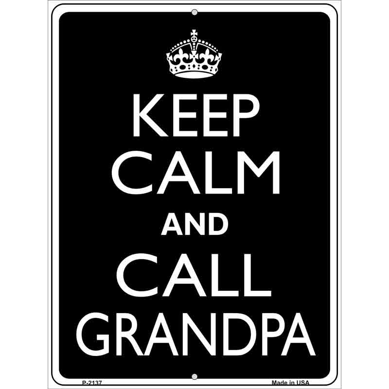 Keep Calm And Call Grandpa Metal Novelty Parking Sign 9" x 12" (P)