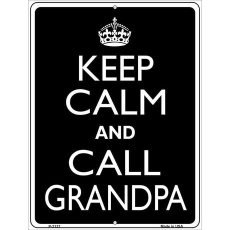 Keep Calm And Call Grandpa Metal Novelty Parking Sign 9" x 12" (P)