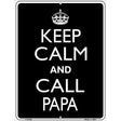 Keep Calm And Call Papa Metal Novelty Parking Sign 9" x 12" (P)